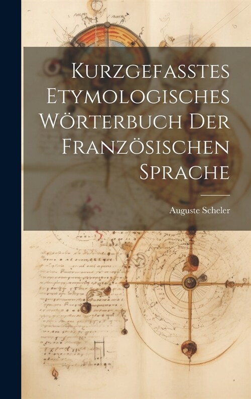 Kurzgefasstes etymologisches W?terbuch der franz?ischen Sprache (Hardcover)