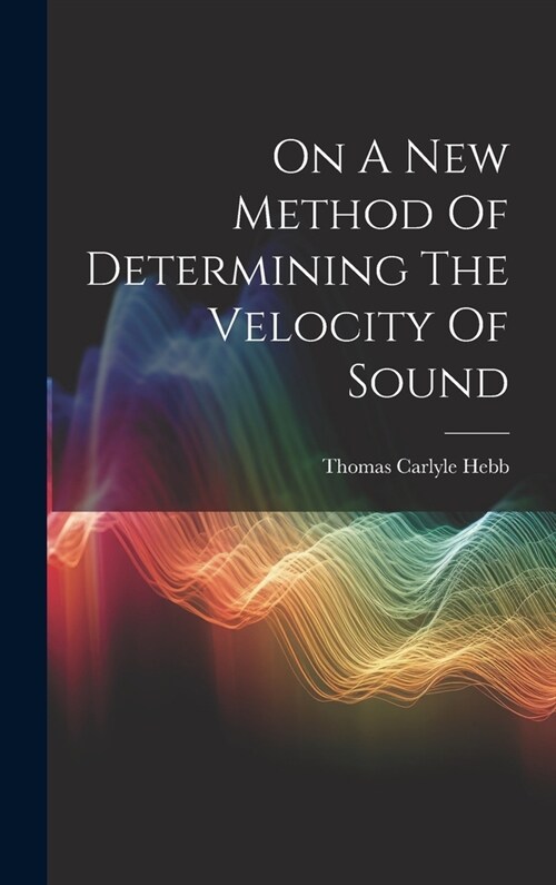 On A New Method Of Determining The Velocity Of Sound (Hardcover)