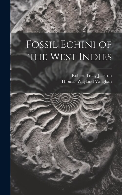 Fossil Echini of the West Indies (Hardcover)