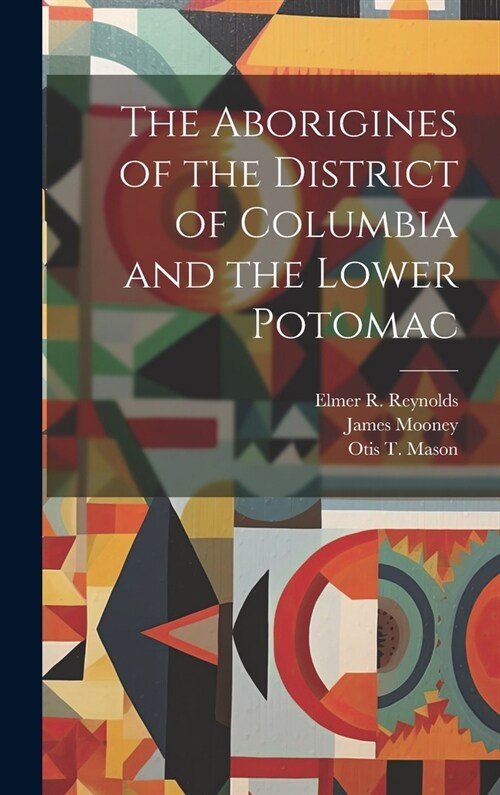 The Aborigines of the District of Columbia and the Lower Potomac (Hardcover)