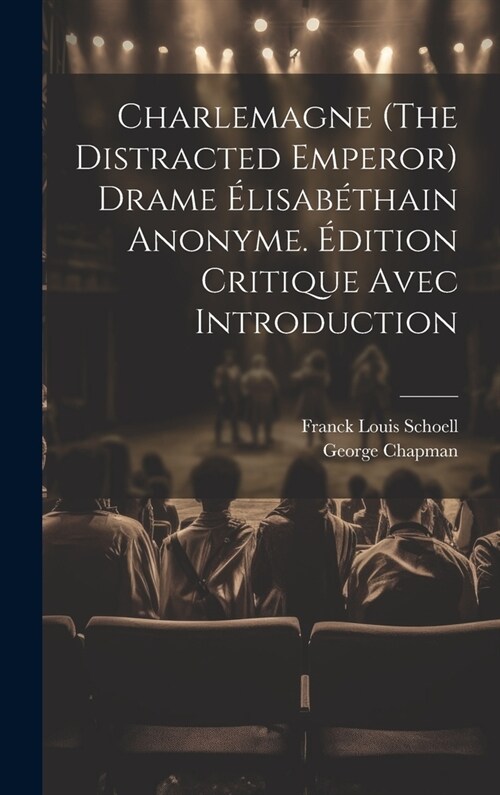 Charlemagne (The Distracted Emperor) Drame ?isab?hain Anonyme. ?ition Critique Avec Introduction (Hardcover)