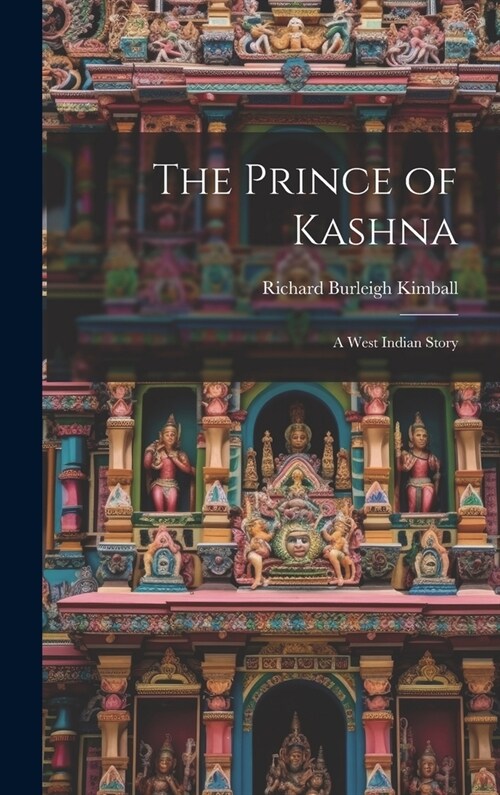 The Prince of Kashna: A West Indian Story (Hardcover)