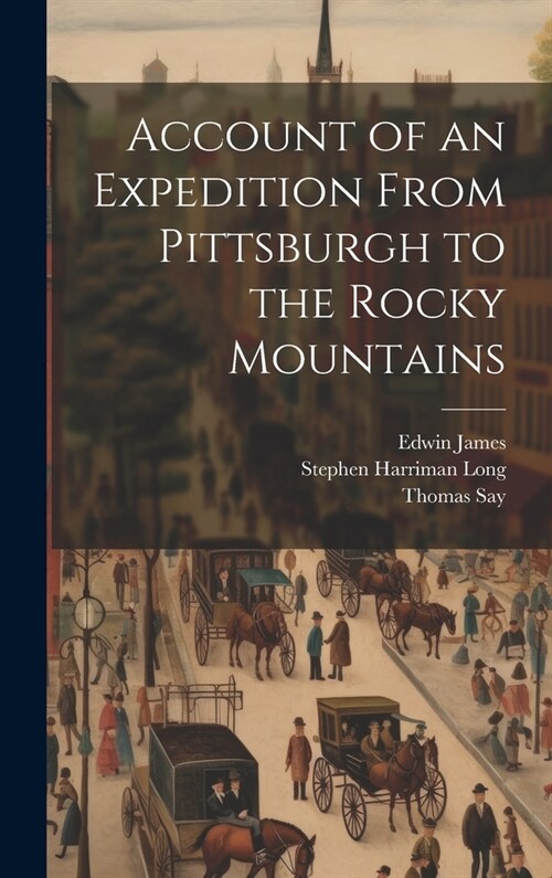 Account of an Expedition From Pittsburgh to the Rocky Mountains (Hardcover)