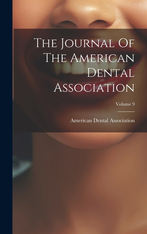 The Journal Of The American Dental Association; Volume 9 (Hardcover)