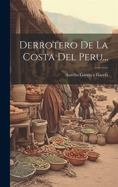 Derrotero De La Costa Del Peru... (Hardcover)