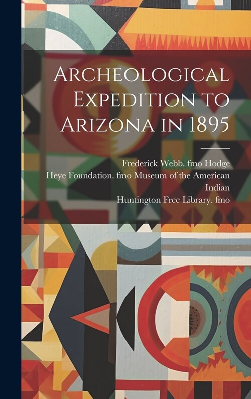 Archeological Expedition to Arizona in 1895 (Hardcover)