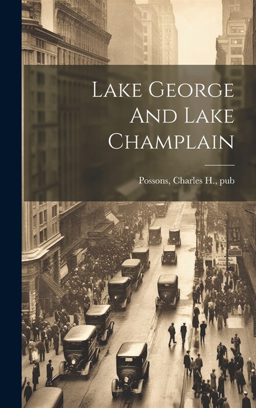 Lake George And Lake Champlain (Hardcover)
