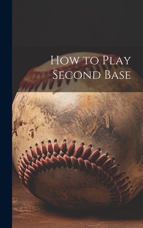 How to Play Second Base (Hardcover)