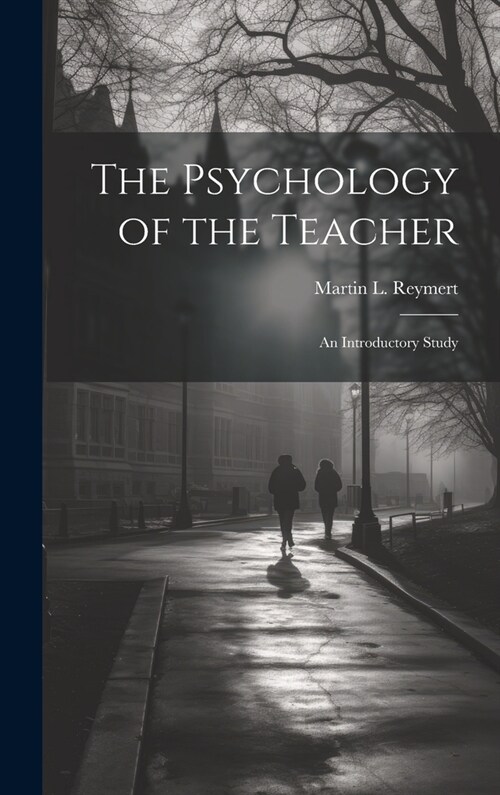 The Psychology of the Teacher; an Introductory Study (Hardcover)