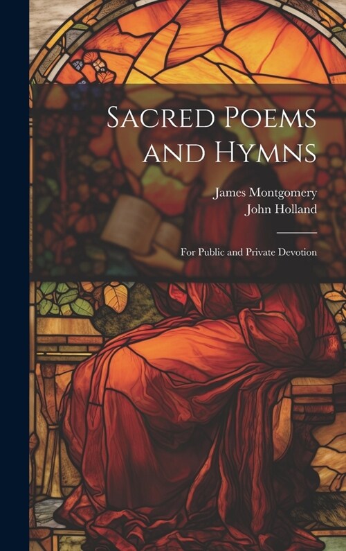 Sacred Poems and Hymns: For Public and Private Devotion (Hardcover)