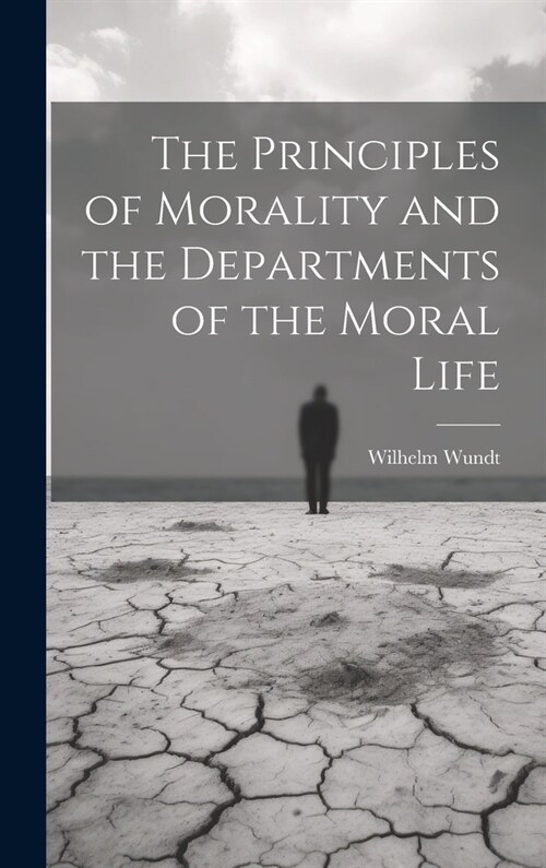 The Principles of Morality and the Departments of the Moral Life (Hardcover)