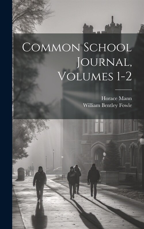 Common School Journal, Volumes 1-2 (Hardcover)