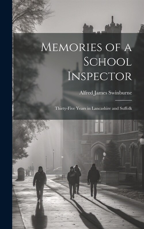 Memories of a School Inspector: Thirty-five Years in Lancashire and Suffolk (Hardcover)