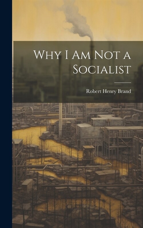 Why I am not a Socialist (Hardcover)