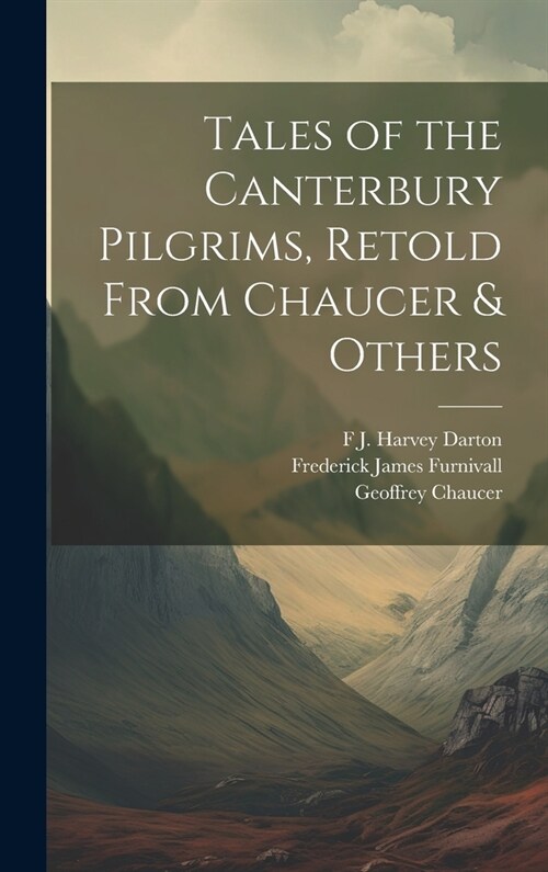 Tales of the Canterbury Pilgrims, Retold From Chaucer & Others (Hardcover)