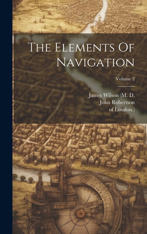 The Elements Of Navigation; Volume 2 (Hardcover)