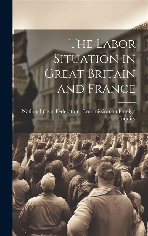 The Labor Situation in Great Britain and France (Hardcover)