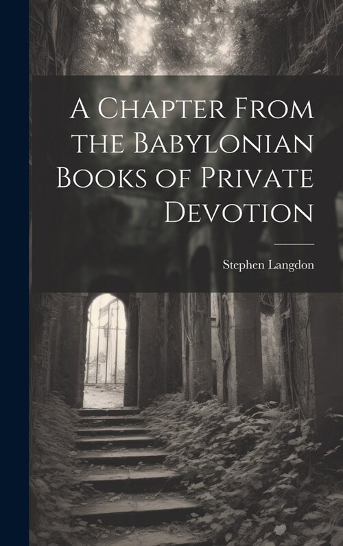 A Chapter From the Babylonian Books of Private Devotion (Hardcover)