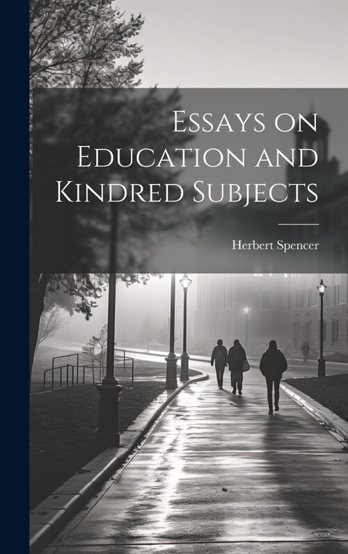 Essays on Education and Kindred Subjects (Hardcover)