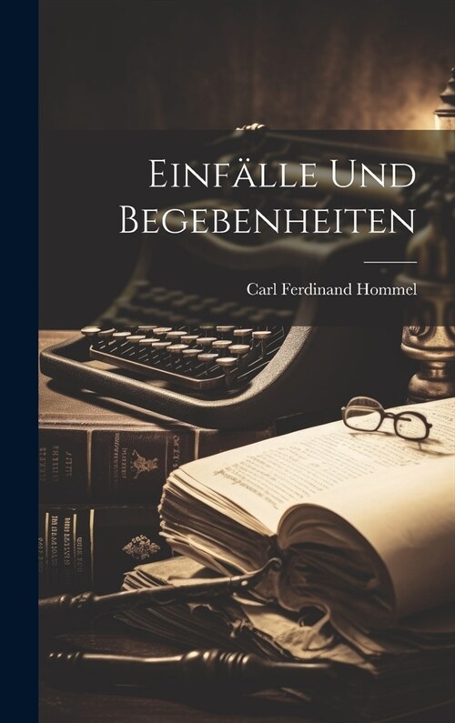 Einf?le Und Begebenheiten (Hardcover)