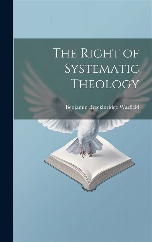 The Right of Systematic Theology (Hardcover)