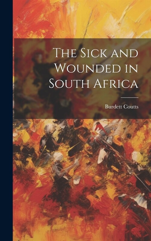 The Sick and Wounded in South Africa (Hardcover)