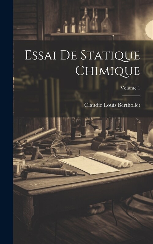 Essai De Statique Chimique; Volume 1 (Hardcover)