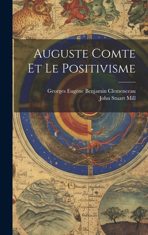 Auguste Comte Et Le Positivisme (Hardcover)