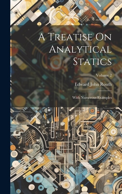 A Treatise On Analytical Statics: With Numerous Examples; Volume 2 (Hardcover)