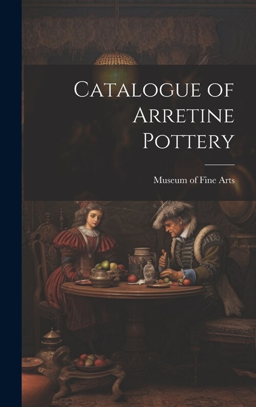 Catalogue of Arretine Pottery (Hardcover)