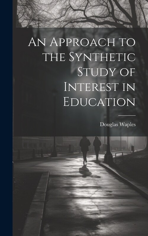 An Approach to the Synthetic Study of Interest in Education (Hardcover)