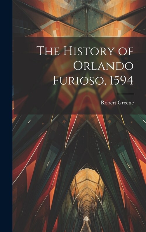 The History of Orlando Furioso, 1594 (Hardcover)