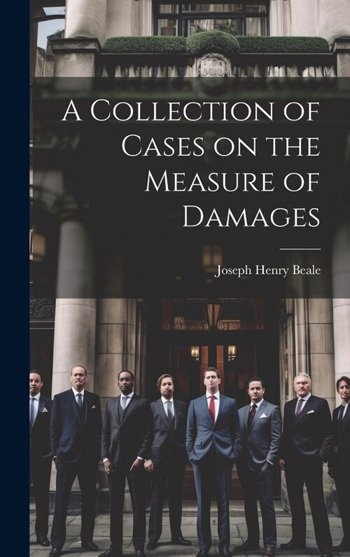 A Collection of Cases on the Measure of Damages (Hardcover)