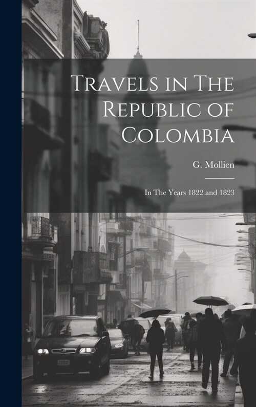 Travels in The Republic of Colombia: In The Years 1822 and 1823 (Hardcover)