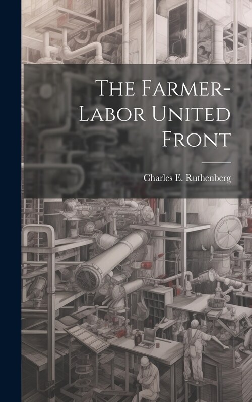 The Farmer-labor United Front (Hardcover)