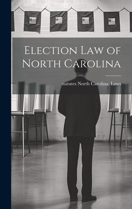 Election law of North Carolina (Hardcover)
