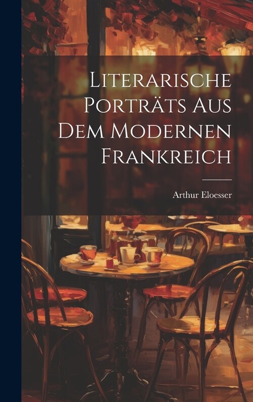 Literarische Portr?s aus dem modernen Frankreich (Hardcover)