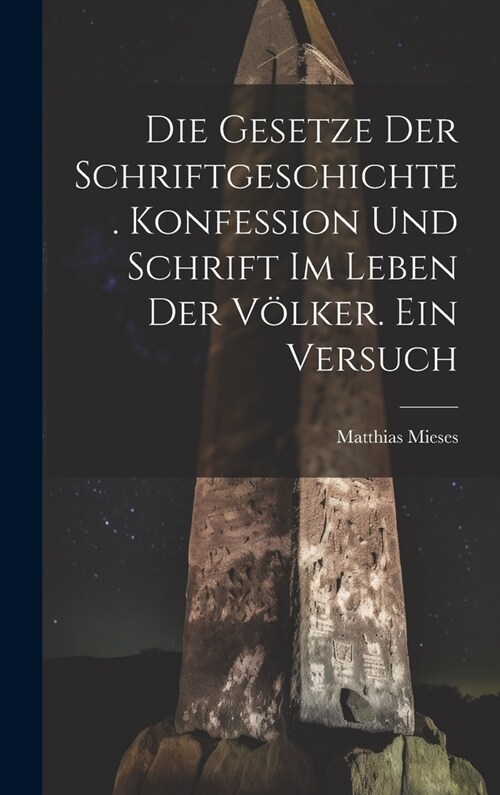 Die Gesetze Der Schriftgeschichte. Konfession Und Schrift Im Leben Der V?ker. Ein Versuch (Hardcover)