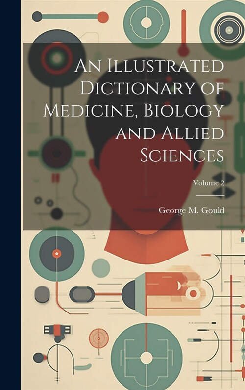 An Illustrated Dictionary of Medicine, Biology and Allied Sciences; Volume 2 (Hardcover)