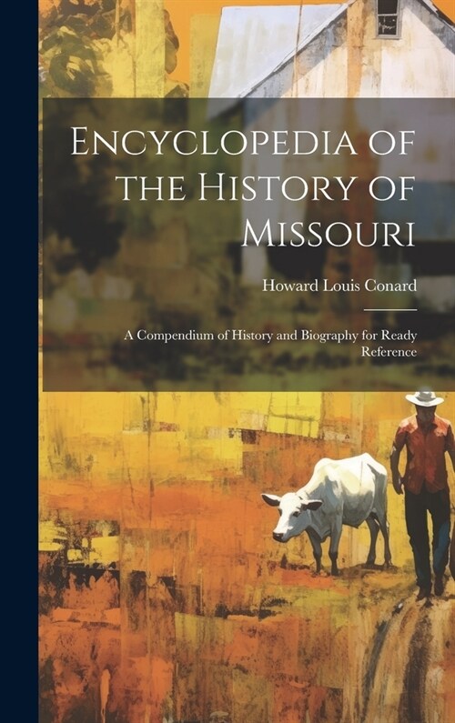 Encyclopedia of the History of Missouri: A Compendium of History and Biography for Ready Reference (Hardcover)