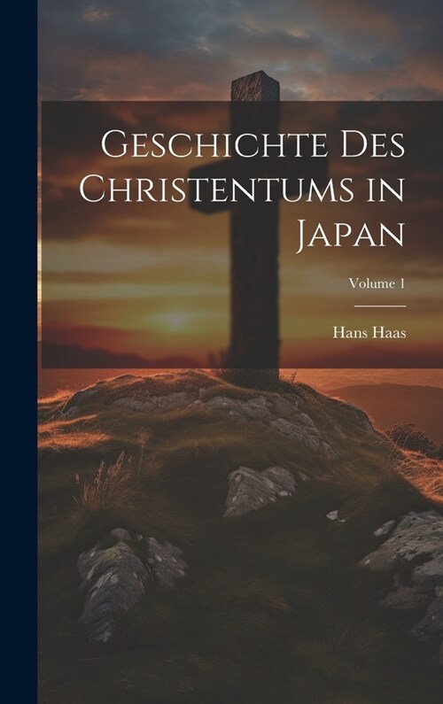 Geschichte Des Christentums in Japan; Volume 1 (Hardcover)