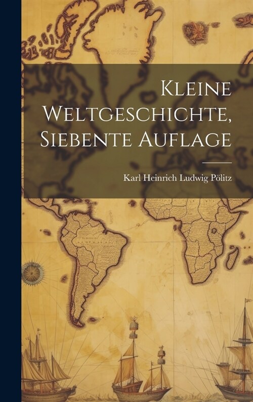 Kleine Weltgeschichte, Siebente Auflage (Hardcover)