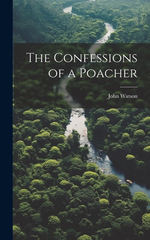 The Confessions of a Poacher (Hardcover)