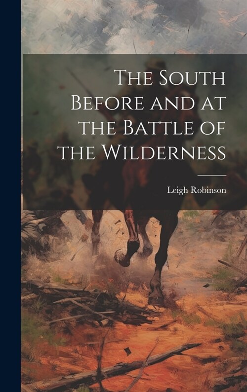 The South Before and at the Battle of the Wilderness (Hardcover)