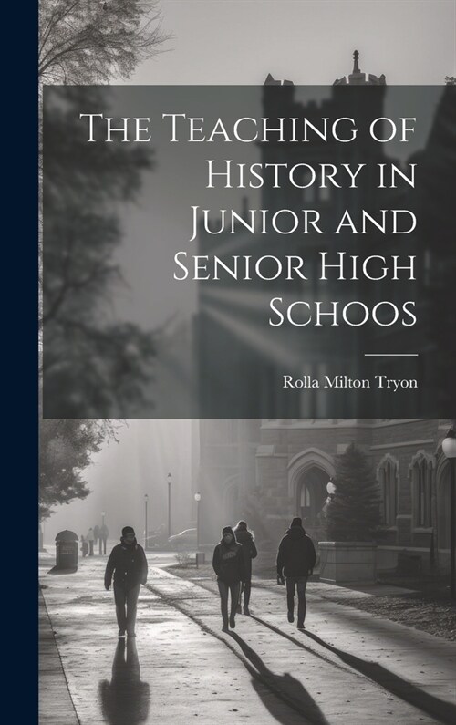 The Teaching of History in Junior and Senior High Schoos (Hardcover)