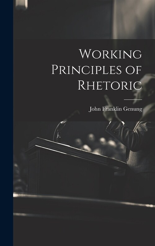 Working Principles of Rhetoric (Hardcover)