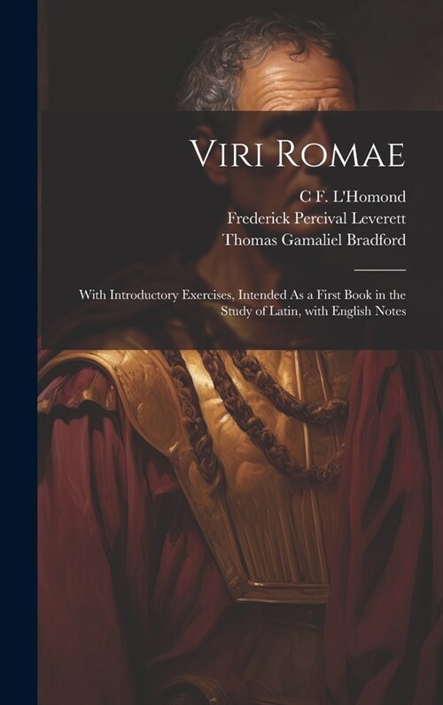 Viri Romae: With Introductory Exercises, Intended As a First Book in the Study of Latin, with English Notes (Hardcover)