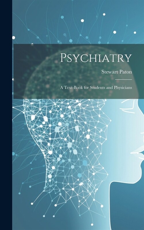 Psychiatry; a Text-book for Students and Physicians (Hardcover)