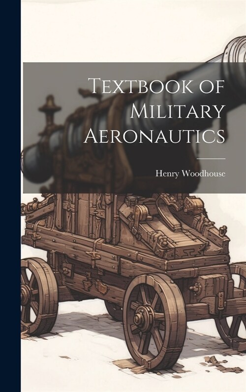 Textbook of Military Aeronautics (Hardcover)