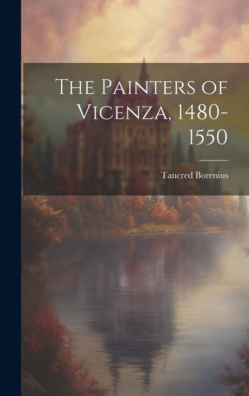 The Painters of Vicenza, 1480-1550 (Hardcover)